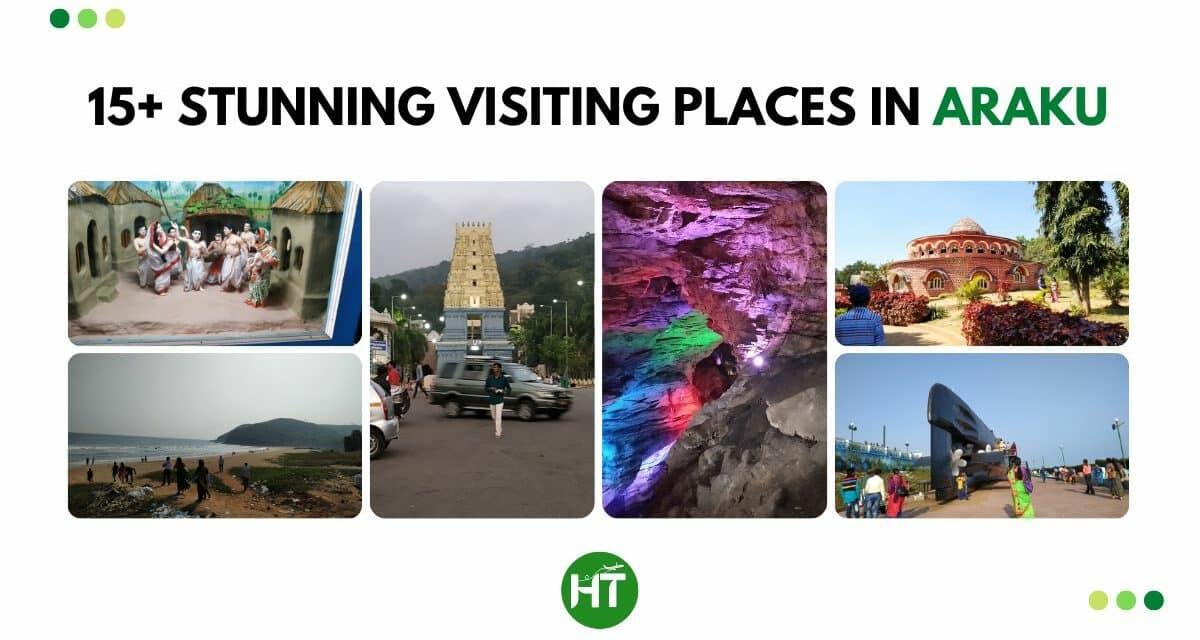 15+ Most Stunning Visiting Places in Araku Once Should Visit