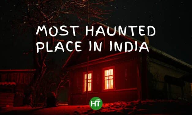 9+ Most Haunted Place in India: 100% Thrilling Adventure
