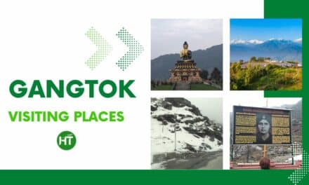5+ Best Gangtok Visiting Places to Enhance your Wanderlust