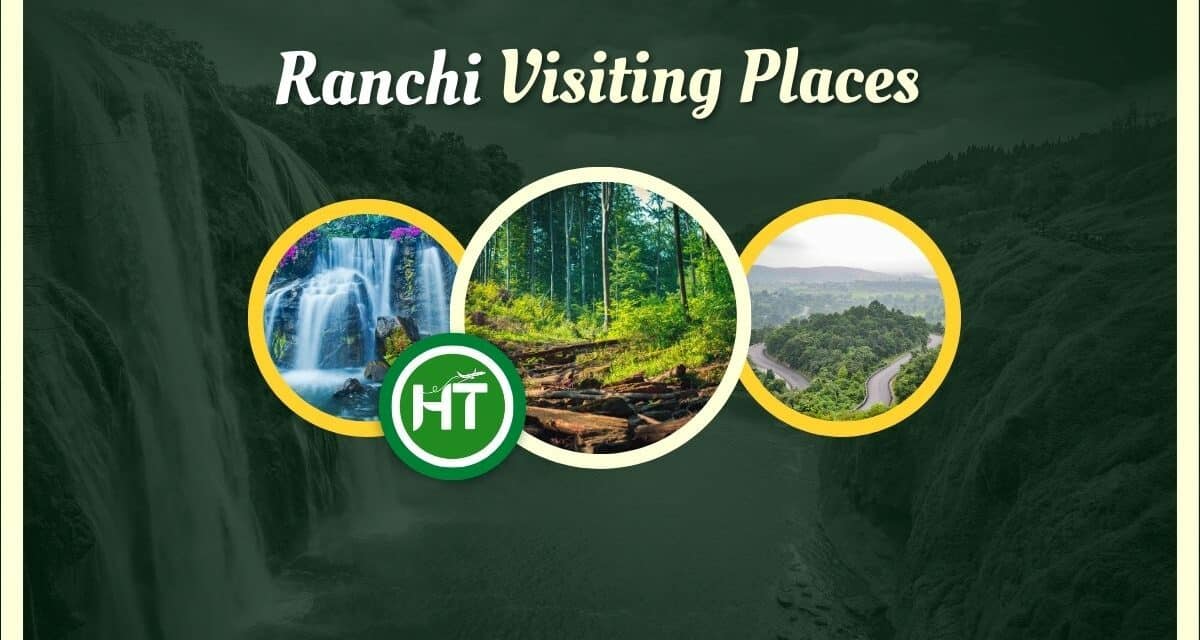Explore 15+ Ranchi Visiting Places to Inspire Wanderlust