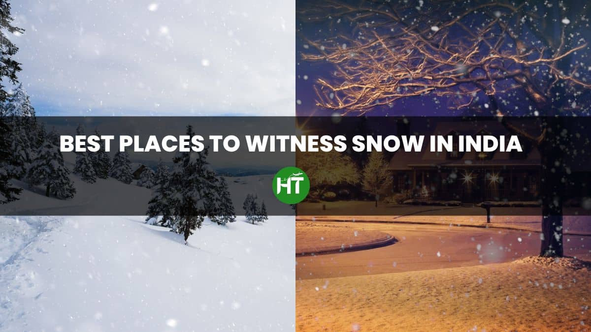 Amazing 7 Best Places To Witness Snow In India Must Visit