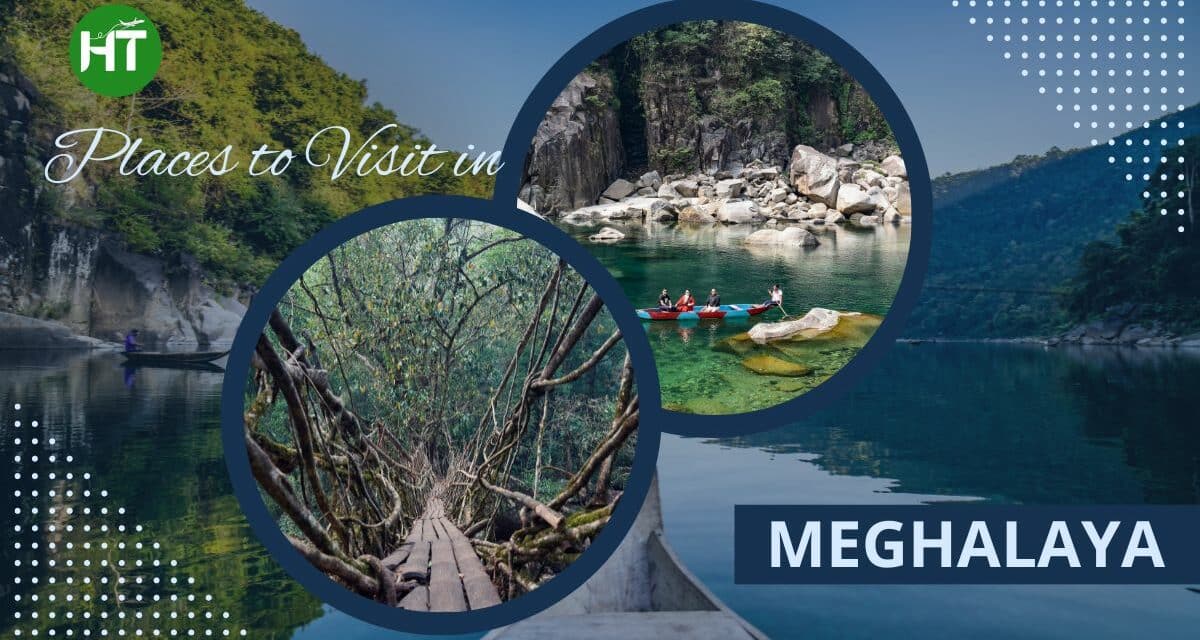 7+ Splendid Places to Visit In Meghalaya Ensuring Wanderlust