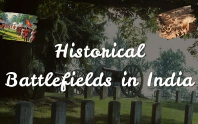 Best 11 Historical Battlefields in India: Course of History