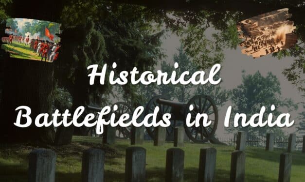 Best 11 Historical Battlefields in India: Course of History