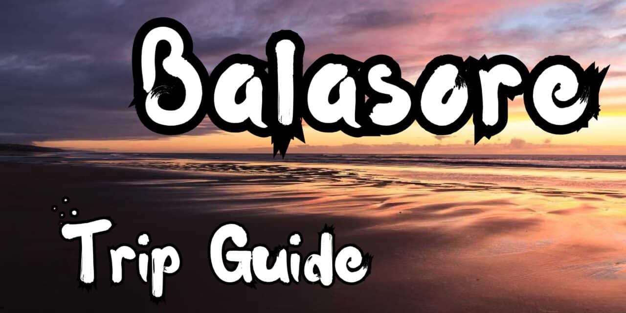 Complete Balasore Trip Guide: 100% Hidden Gem with Diversity